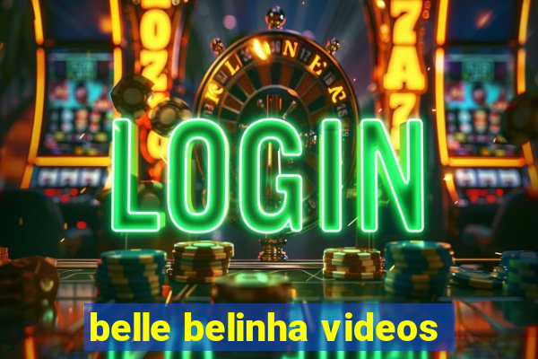 belle belinha videos